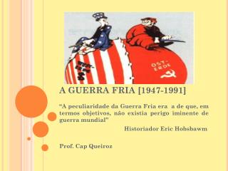 A GUERRA FRIA [1947-1991]