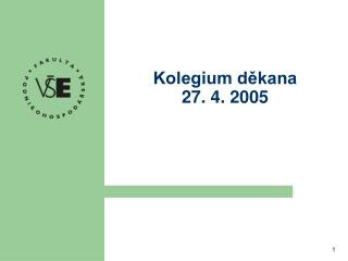 Kolegium děkana 27. 4. 2005