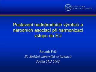 Postavení nadnárodních výrobců a národních asociací při harmonizaci vstupu do EU