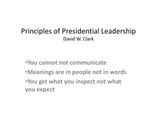 Principles of Presidential Leadership David W. Clark