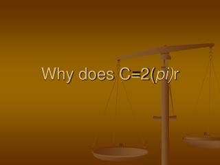 Why does C=2( pi) r