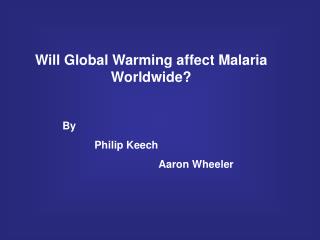 Will Global Warming affect Malaria Worldwide?