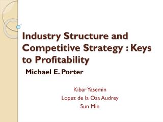 Industry Structure and Competitive Strategy : Keys to Profitability
