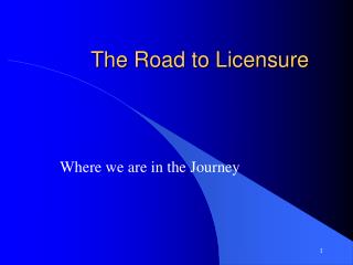 The Road to Licensure