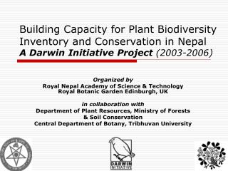 Building Capacity for Plant Biodiversity Inventory and Conservation in Nepal A Darwin Initiative Project (2003-2006)