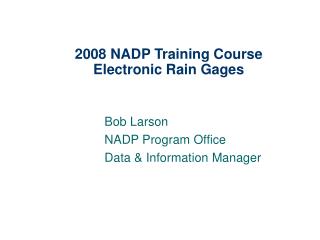 2008 NADP Training Course Electronic Rain Gages