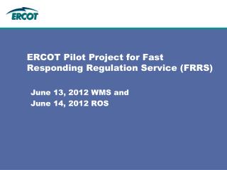 ERCOT Pilot Project for Fast Responding Regulation Service (FRRS)