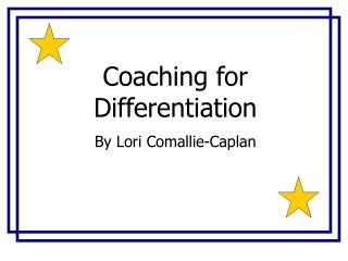 Coaching for Differentiation By Lori Comallie-Caplan