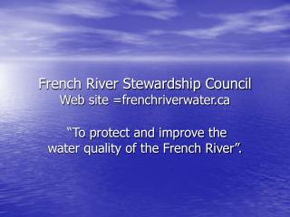 French River Stewardship Council Web site =frenchriverwater