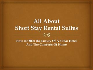 All About Short Stay Rental Suites