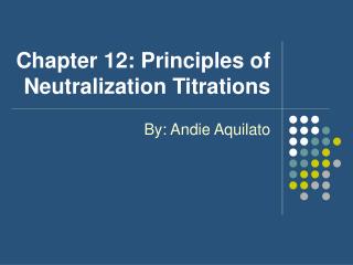 Chapter 12: Principles of Neutralization Titrations