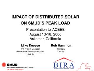 IMPACT OF DISTRIBUTED SOLAR ON SMUD’S PEAK LOAD Presentation to ACEEE August 13-18, 2006 Asilomar, California