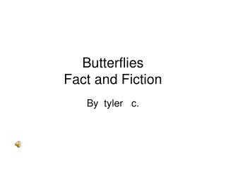 Butterflies Fact and Fiction