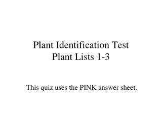 Plant Identification Test Plant Lists 1-3