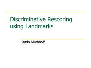 Discriminative Rescoring using Landmarks