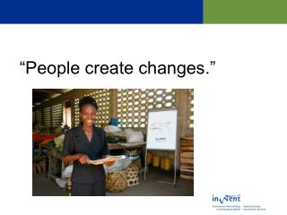 “People create changes.”