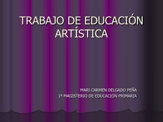 TRABAJO DE EDUCACIÓN ARTÍSTICA