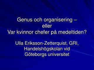 Genus och organisering – eller Var kvinnor chefer på medeltiden?