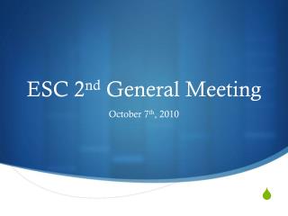 ESC 2 nd General Meeting