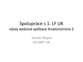 Spolupráce s 1. LF UK vývoj webové aplikace Anatonomina 2