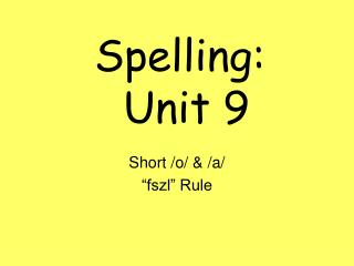 Spelling: Unit 9