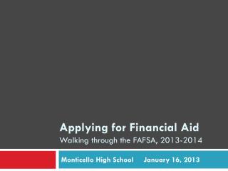 Applying for Financial Aid Walking through the FAFSA, 2013-2014