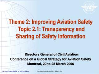 Theme 2: Improving Aviation Safety Topic 2.1: Transparency and Sharing of Safety Information