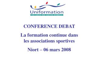 CONFERENCE DEBAT La formation continue dans les associations sportives Niort – 06 mars 2008