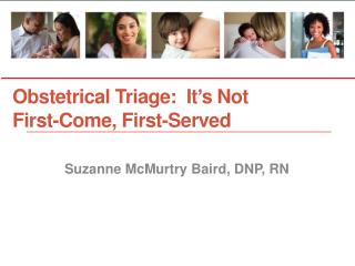 Obstetrical Triage: It ’ s Not First-Come, First-Served
