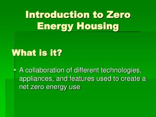 Introduction to Zero Energy Housing