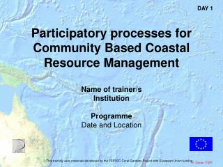 Participatory processes for Community Based Coastal Resource Management