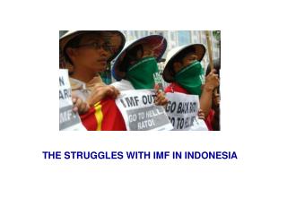 THE STRUGGLES WITH IMF IN INDONESIA