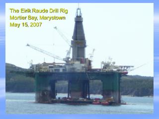 The Eirik Raude Drill Rig Mortier Bay, Marystown May 15, 2007
