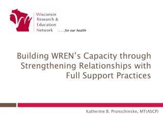 Building WREN’s Capacity through Strengthening Relationships with Full Support Practices
