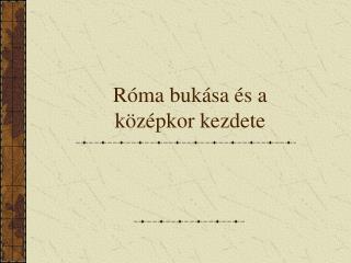 Róma bukása és a középkor kezdete