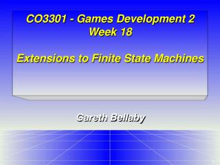 CO3301 - Games Development 2 Week 18 Extensions to Finite State Machines