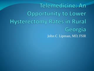 Telemedicine: An Opportunity to Lower Hysterectomy Rates in Rural Georgia