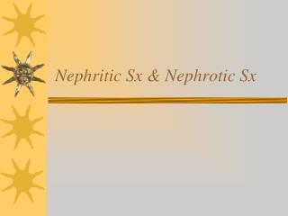 Nephritic Sx & Nephrotic Sx