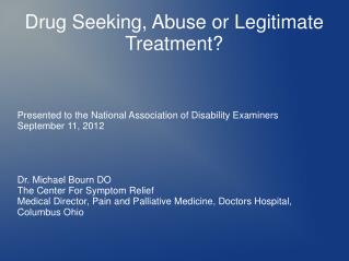 Drug Seeking, Abuse or Legitimate Treatment?