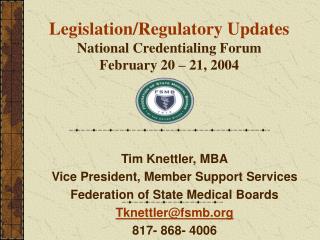 Legislation/Regulatory Updates National Credentialing Forum February 20 – 21, 2004
