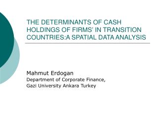 THE DETERMINANTS OF CASH HOLDINGS OF FIRMS’ IN TRANSITION COUNTRIES:A SPATIAL DATA ANALYSIS