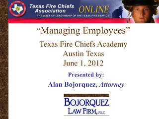 “ Managing Employees” Texas Fire Chiefs Academy Austin Texas June 1, 2012