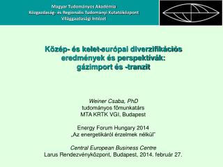 Közép- és kelet-európai diverzifikációs eredmények és perspektívák: gázimport és -tranzit