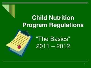 Child Nutrition Program Regulations “The Basics” 2011 – 2012