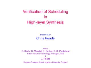 Verification of Scheduling in High-level Synthesis Presented by Chris Reade Authors