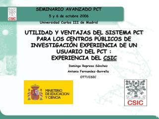SEMINARIO AVANZADO PCT 5 y 6 de octubre 2006 Universidad Carlos III de Madrid