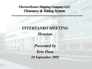 INTERTANKO MEETING Houston Presented by Eric Osen 24 September 2002