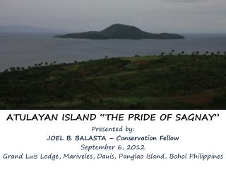 Presented by: JOEL B. BALASTA – Conservation Fellow September 6, 2012