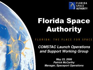 Florida Space Authority COMSTAC Launch Operations and Support Working Group May 23, 2006