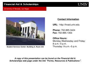 Contact Information URL: finaid.unlv Phone: 702-895-3424 Fax: 702-895-1353